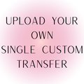 Single DTF Transfer Upload